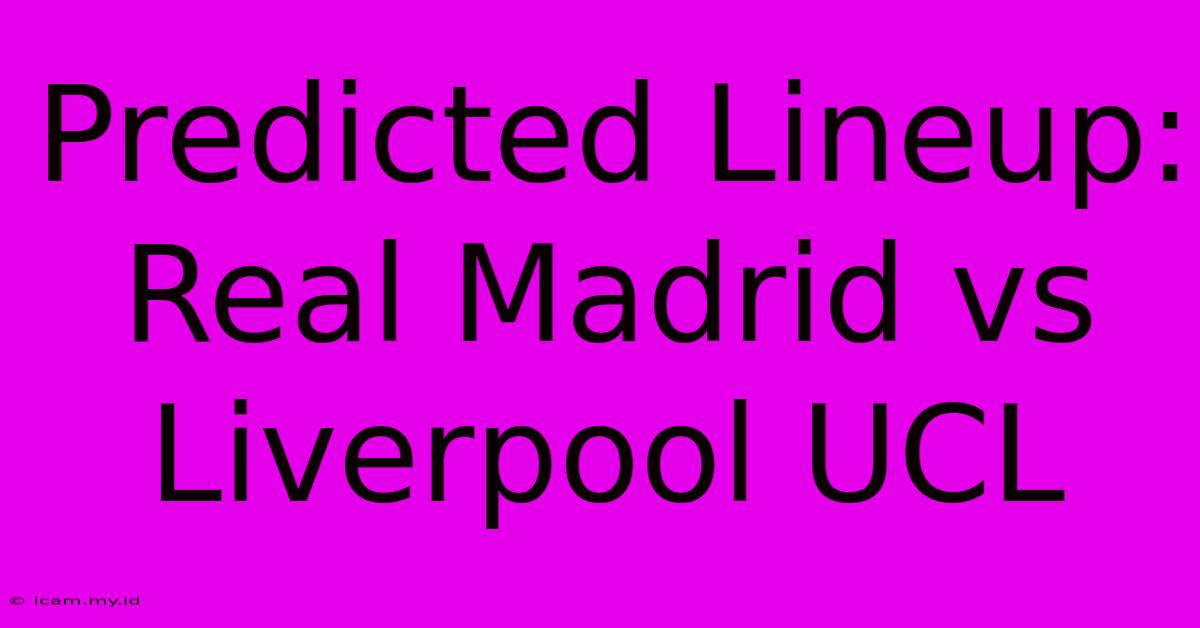 Predicted Lineup: Real Madrid Vs Liverpool UCL