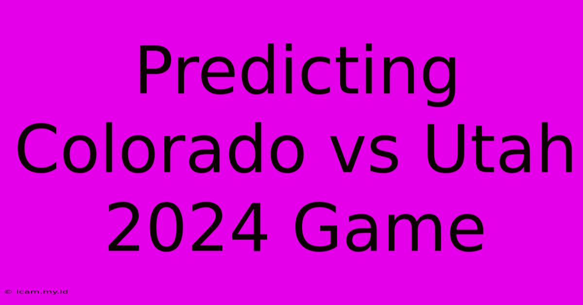 Predicting Colorado Vs Utah 2024 Game