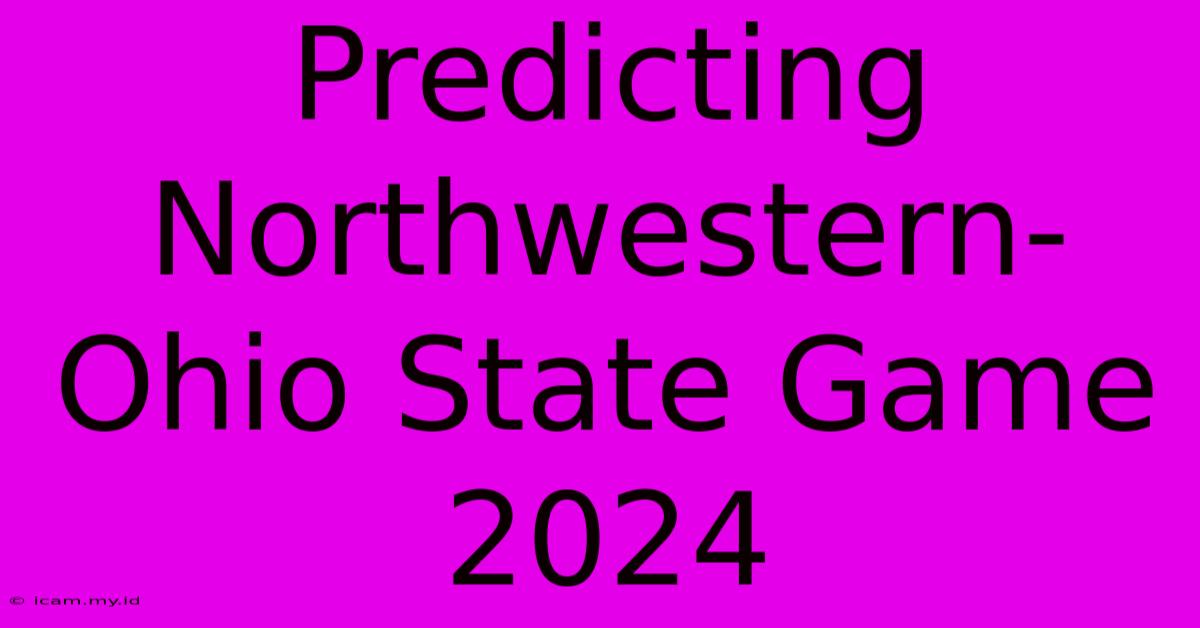 Predicting Northwestern-Ohio State Game 2024