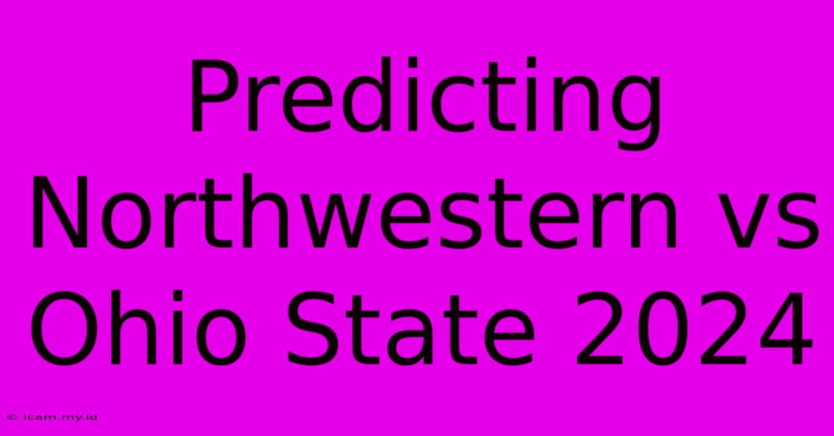 Predicting Northwestern Vs Ohio State 2024