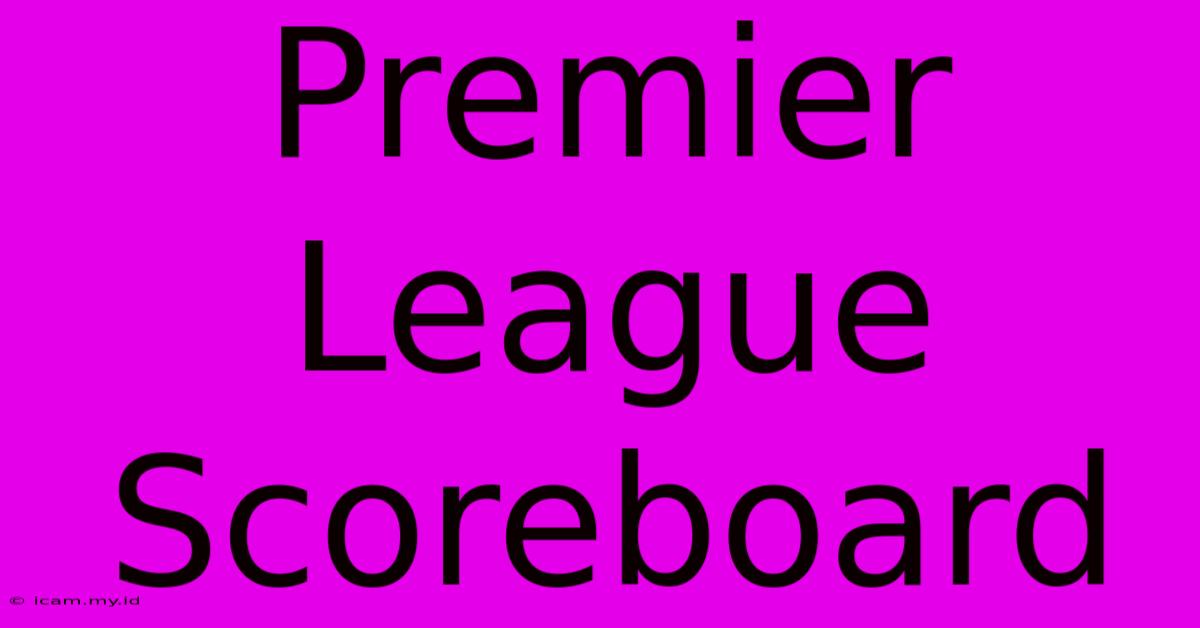 Premier League Scoreboard