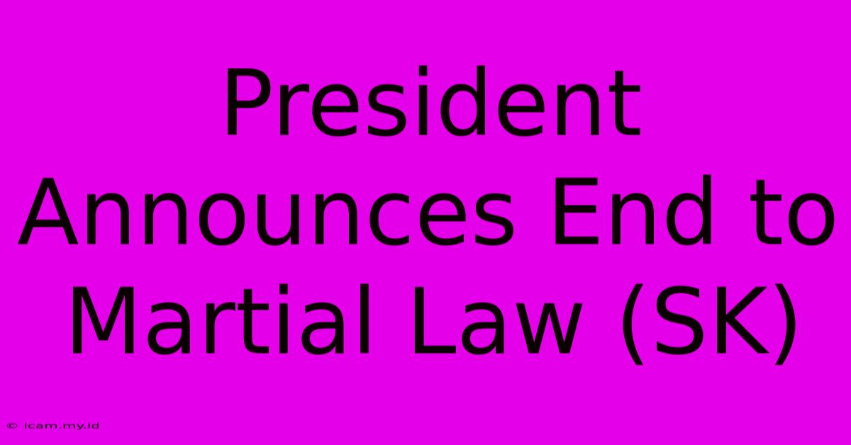 President Announces End To Martial Law (SK)