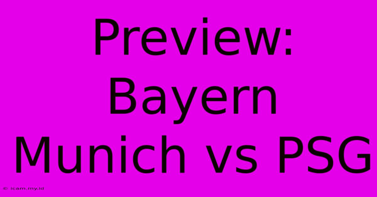 Preview: Bayern Munich Vs PSG