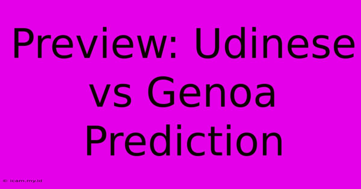 Preview: Udinese Vs Genoa Prediction