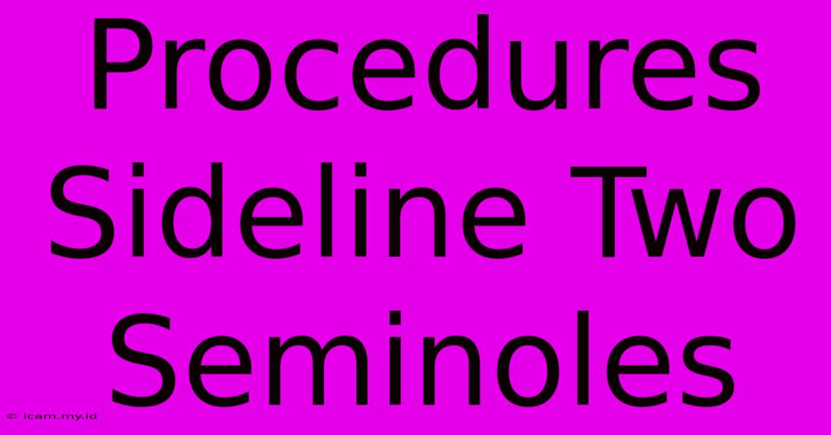 Procedures Sideline Two Seminoles