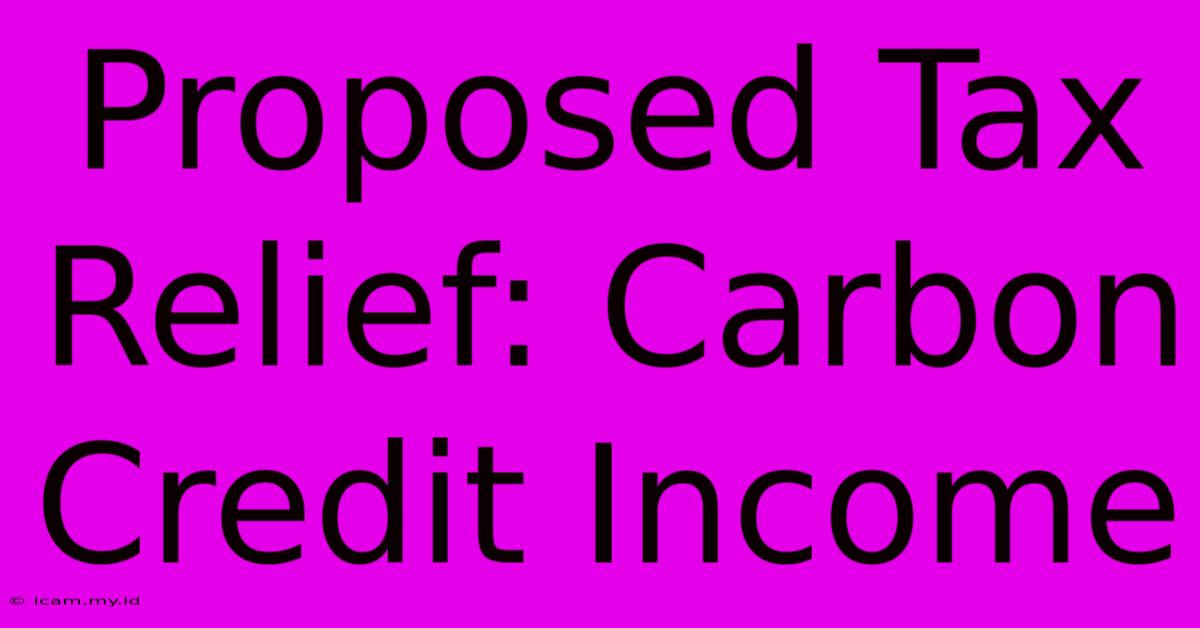 Proposed Tax Relief: Carbon Credit Income