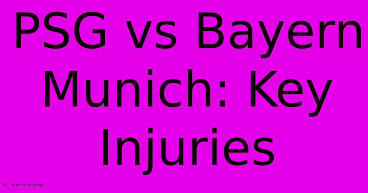 PSG Vs Bayern Munich: Key Injuries