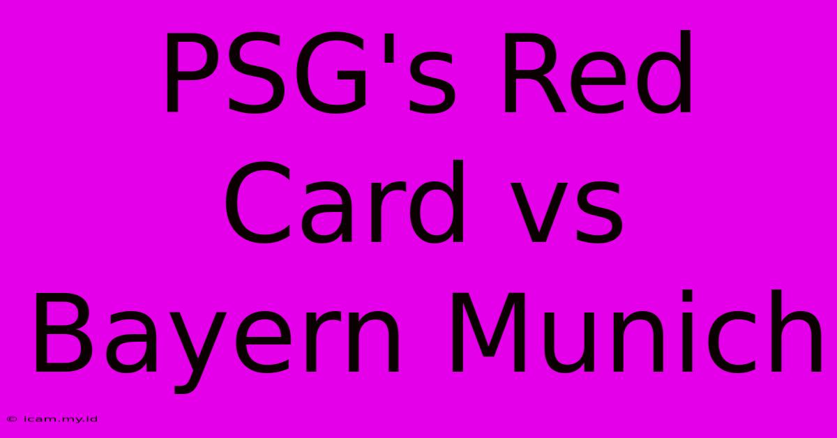 PSG's Red Card Vs Bayern Munich