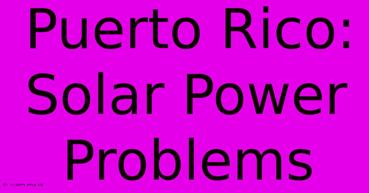 Puerto Rico: Solar Power Problems