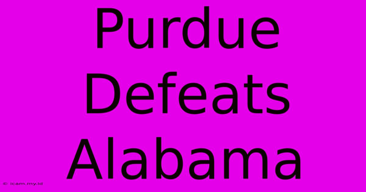 Purdue Defeats Alabama