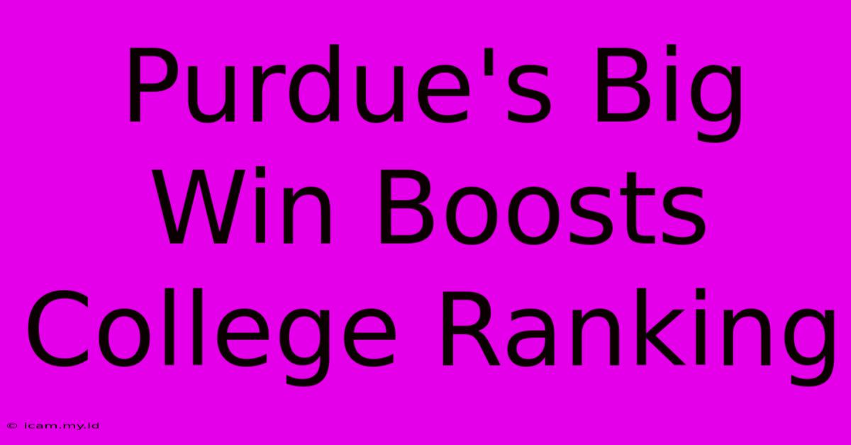 Purdue's Big Win Boosts College Ranking