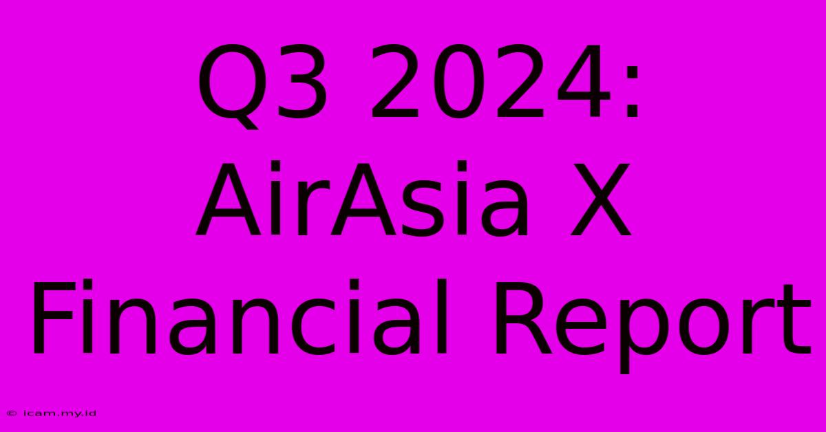 Q3 2024: AirAsia X Financial Report