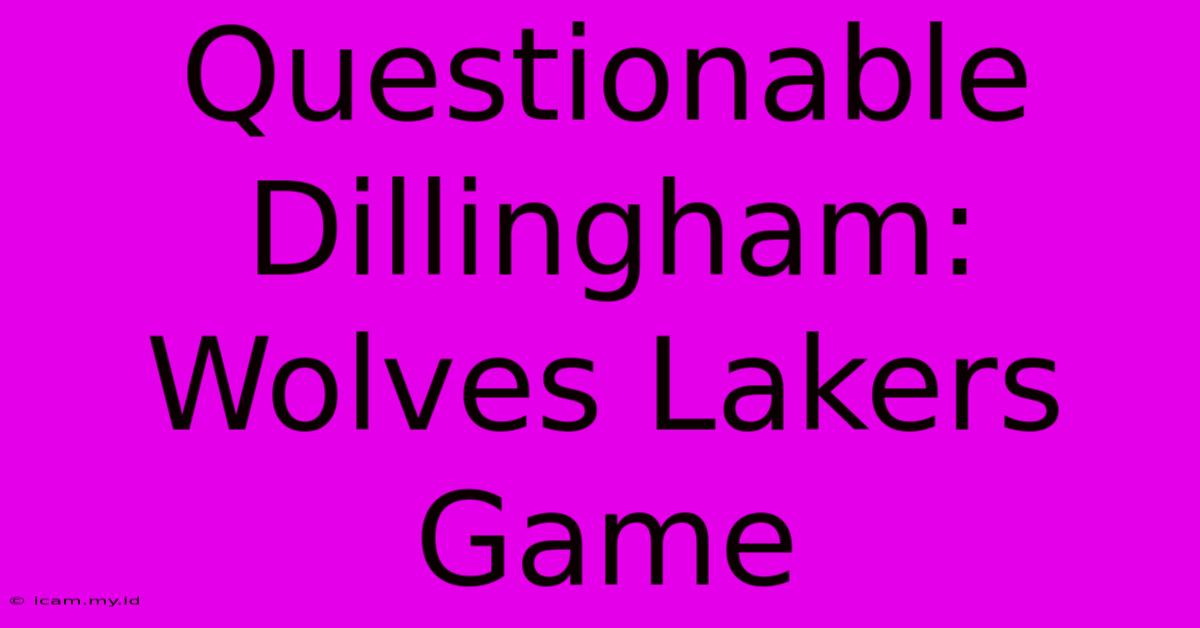 Questionable Dillingham: Wolves Lakers Game