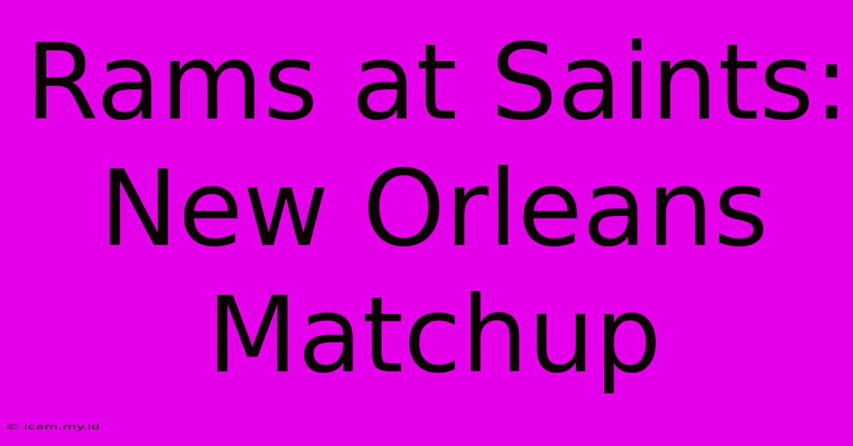 Rams At Saints: New Orleans Matchup