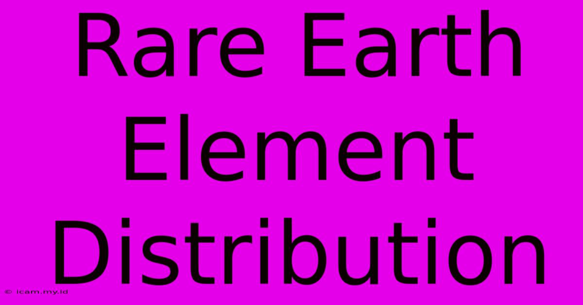 Rare Earth Element Distribution