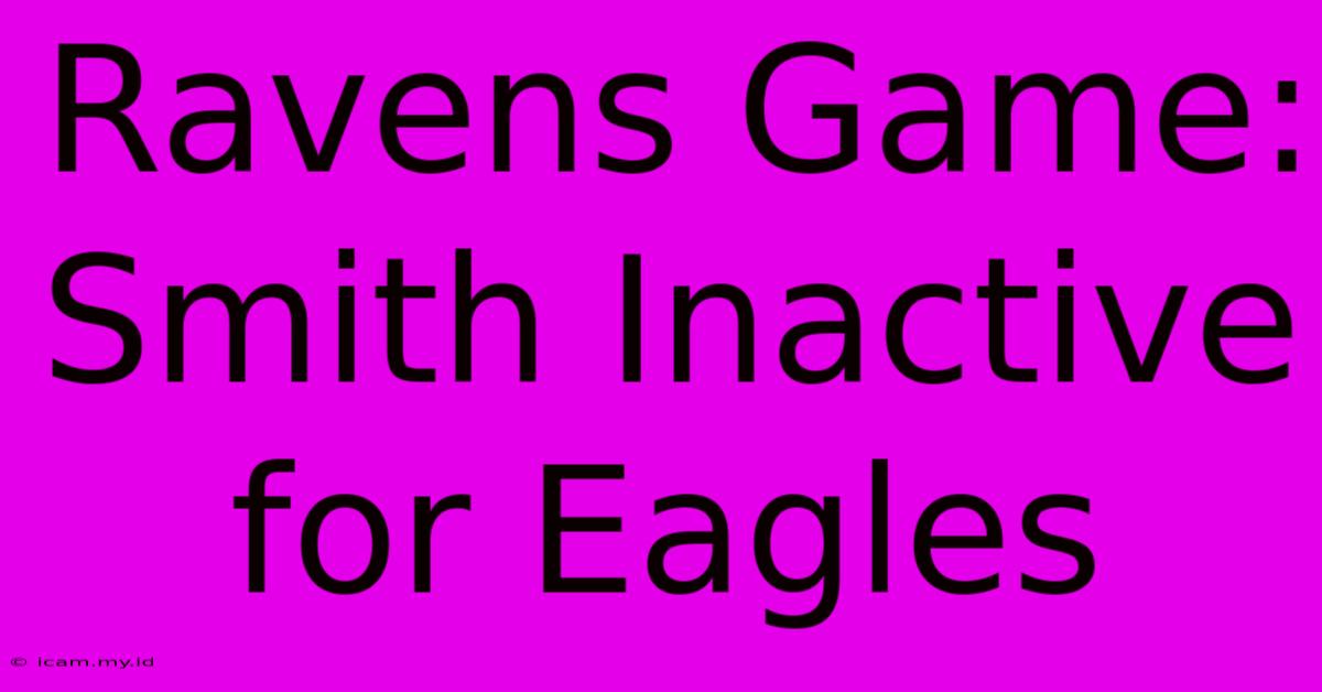 Ravens Game: Smith Inactive For Eagles