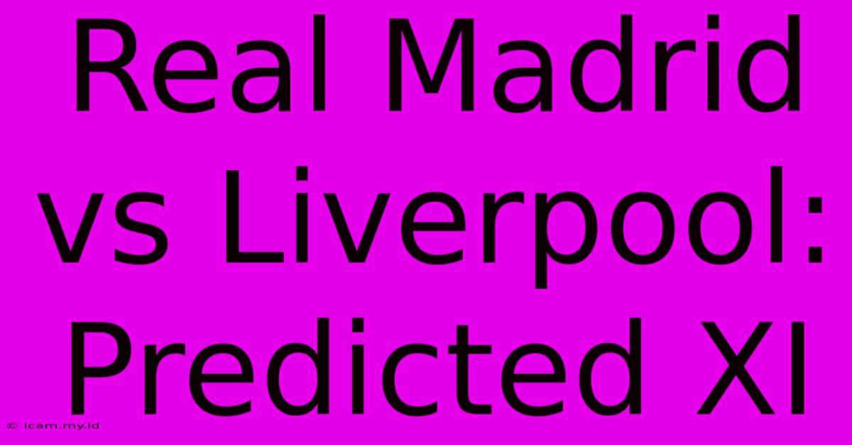 Real Madrid Vs Liverpool: Predicted XI