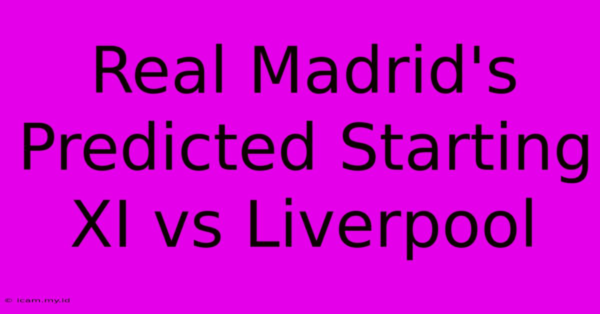 Real Madrid's Predicted Starting XI Vs Liverpool