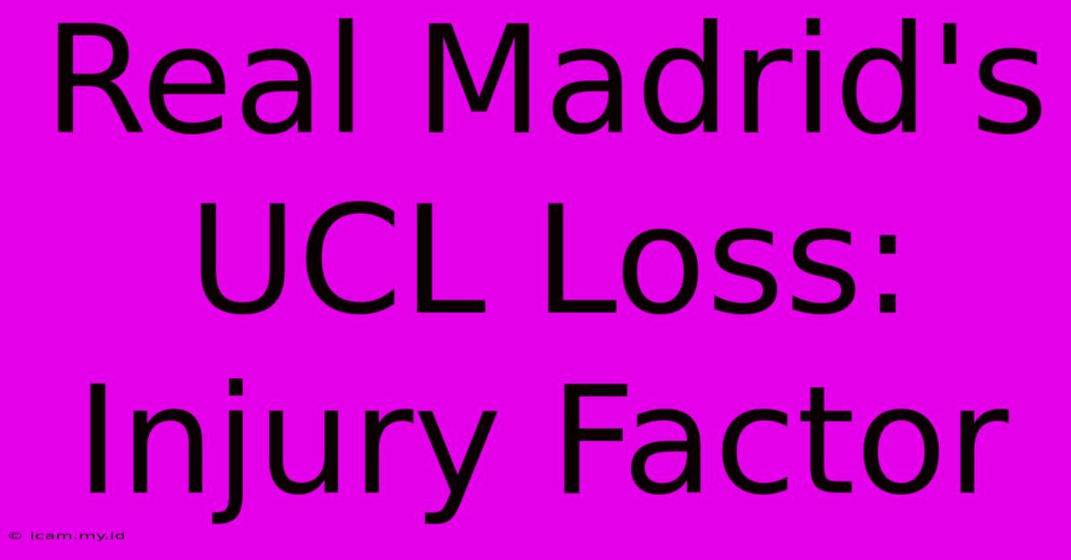 Real Madrid's UCL Loss:  Injury Factor