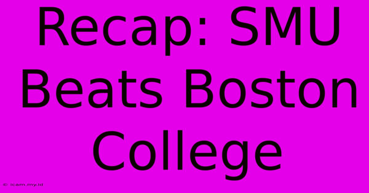 Recap: SMU Beats Boston College