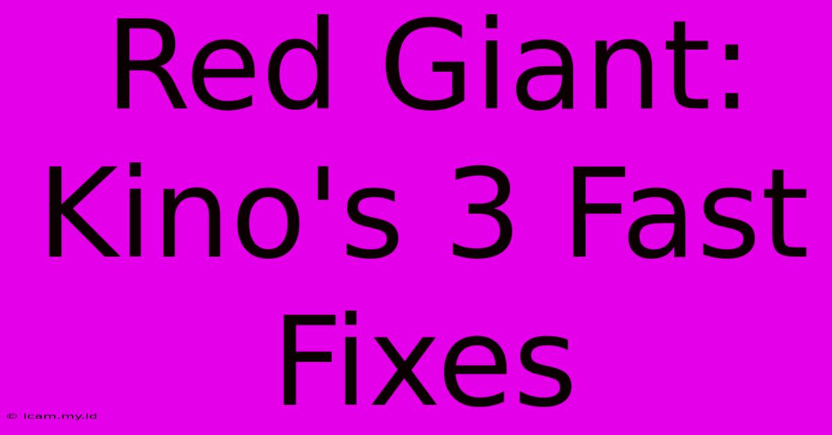 Red Giant: Kino's 3 Fast Fixes