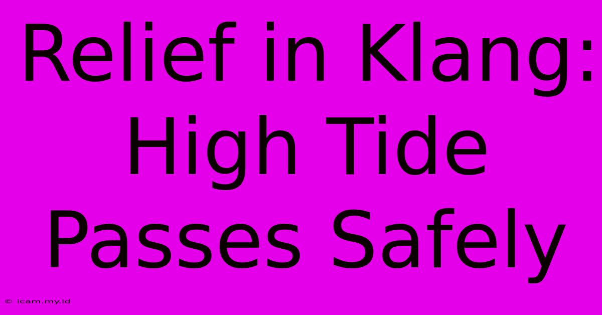 Relief In Klang: High Tide Passes Safely