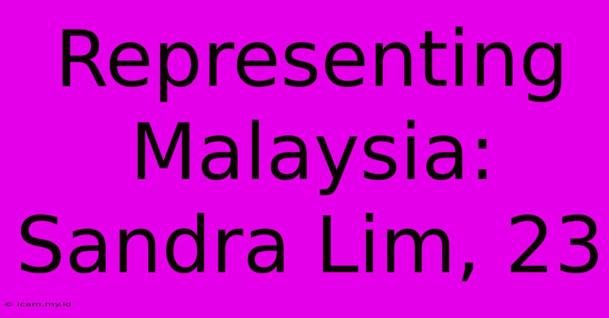 Representing Malaysia: Sandra Lim, 23