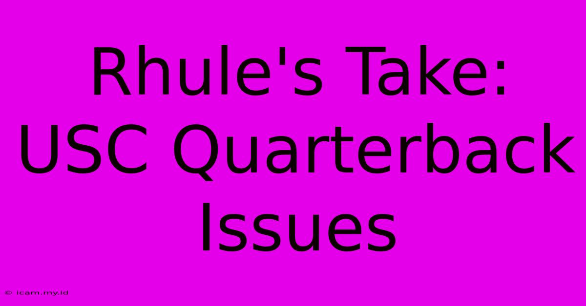 Rhule's Take: USC Quarterback Issues