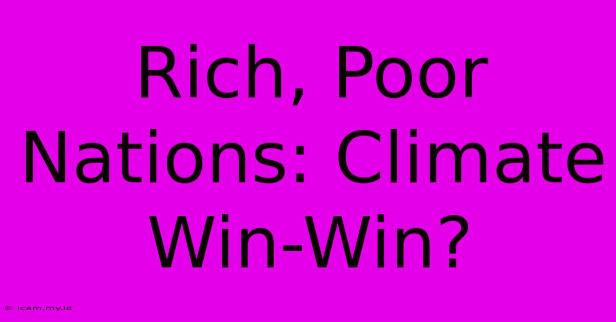 Rich, Poor Nations: Climate Win-Win?