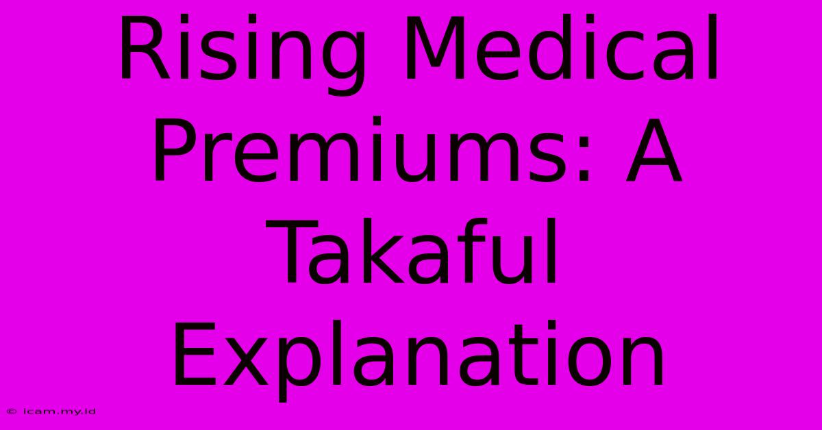 Rising Medical Premiums: A Takaful Explanation