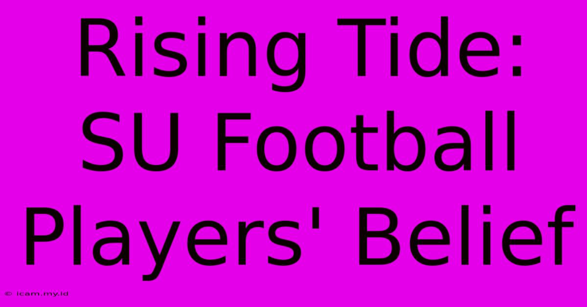 Rising Tide: SU Football Players' Belief