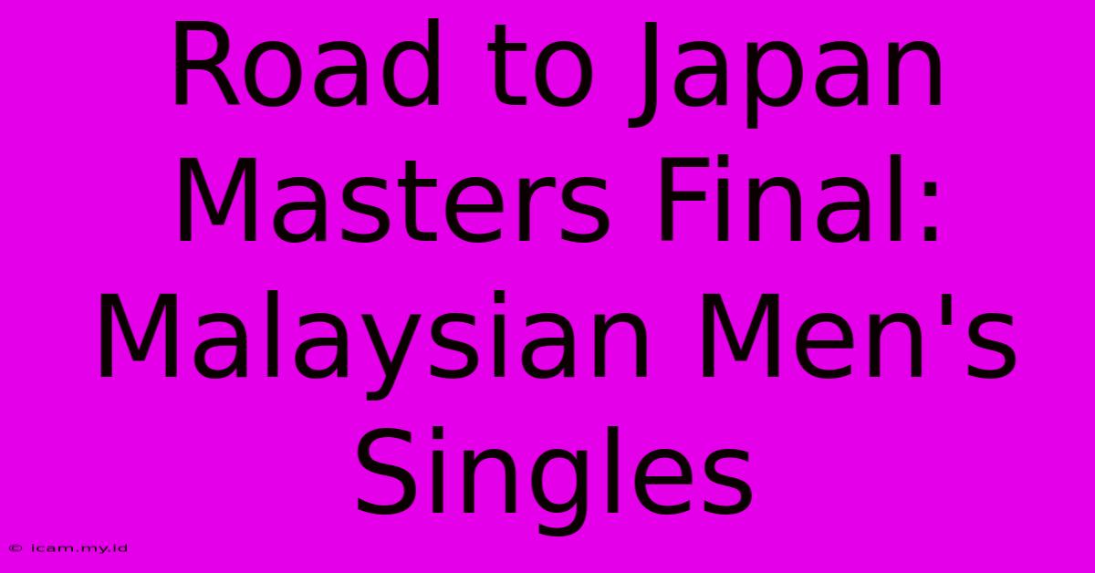 Road To Japan Masters Final: Malaysian Men's Singles