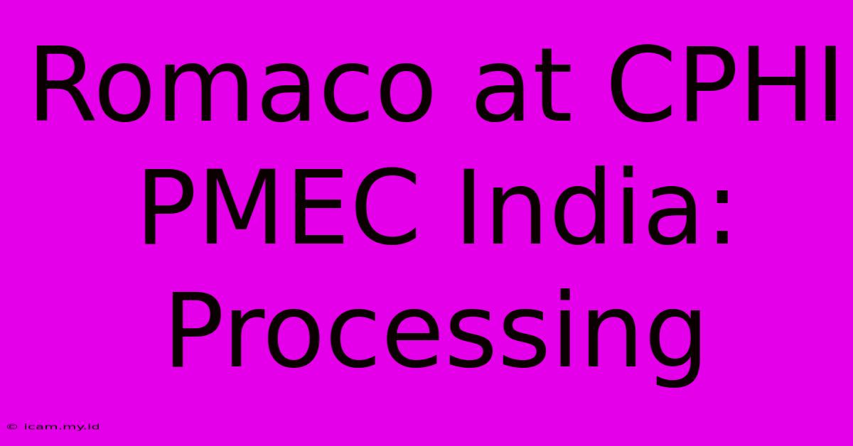 Romaco At CPHI PMEC India: Processing