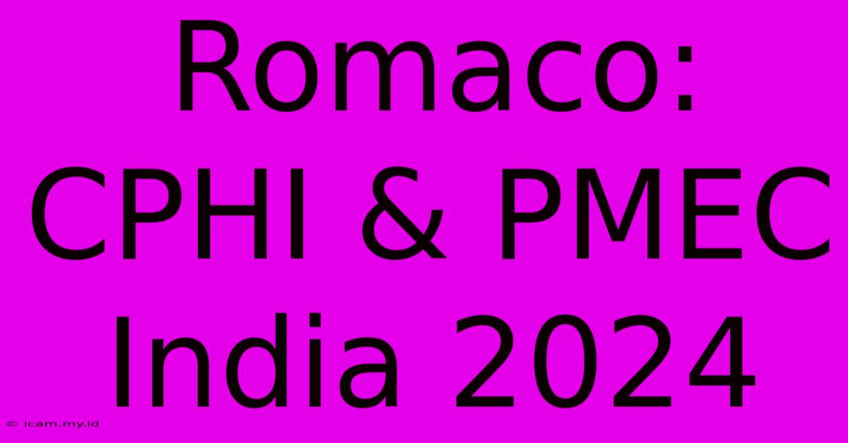 Romaco: CPHI & PMEC India 2024