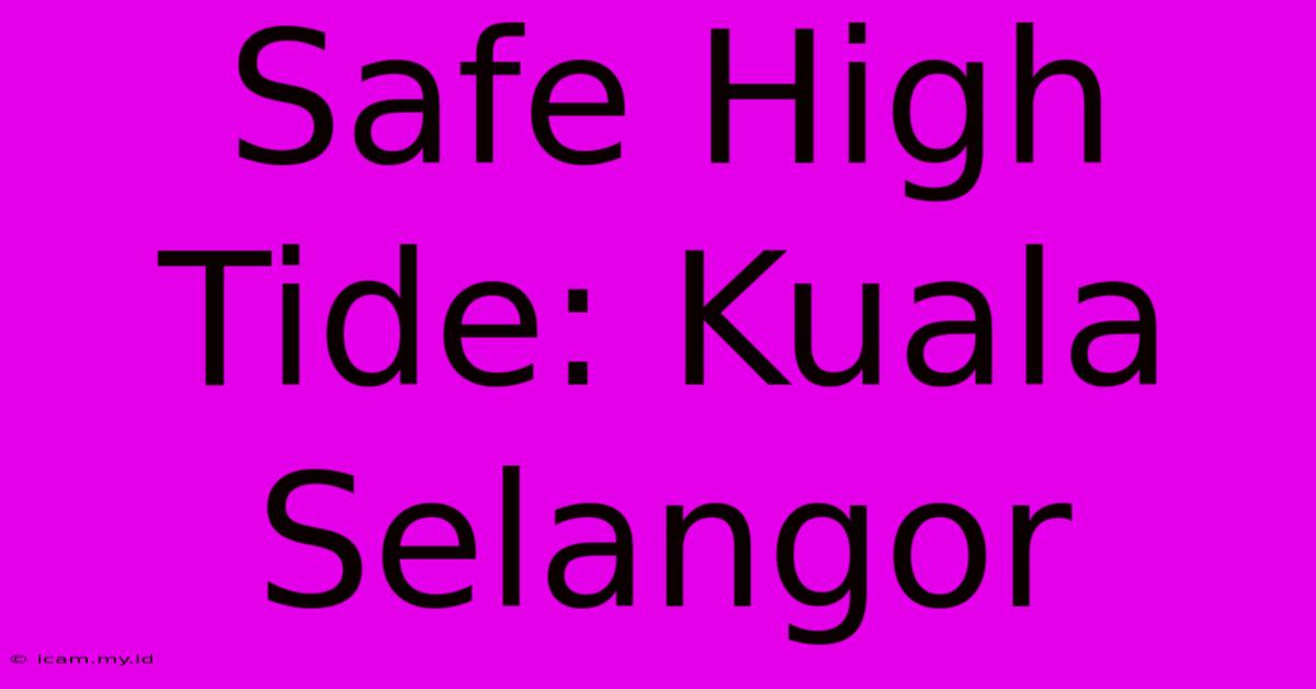 Safe High Tide: Kuala Selangor