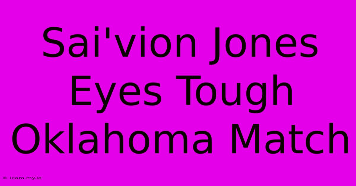 Sai'vion Jones Eyes Tough Oklahoma Match