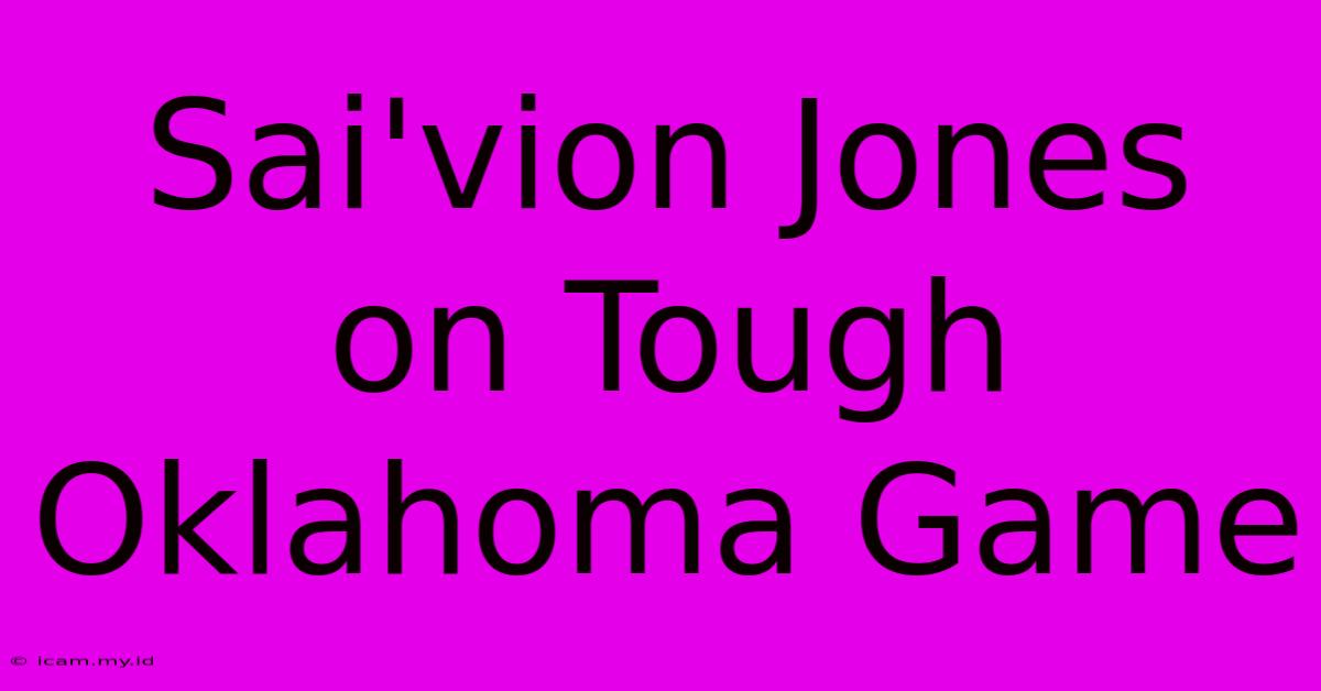 Sai'vion Jones On Tough Oklahoma Game