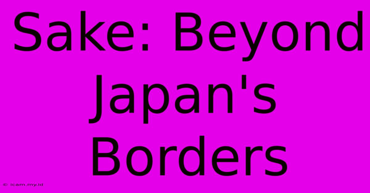 Sake: Beyond Japan's Borders