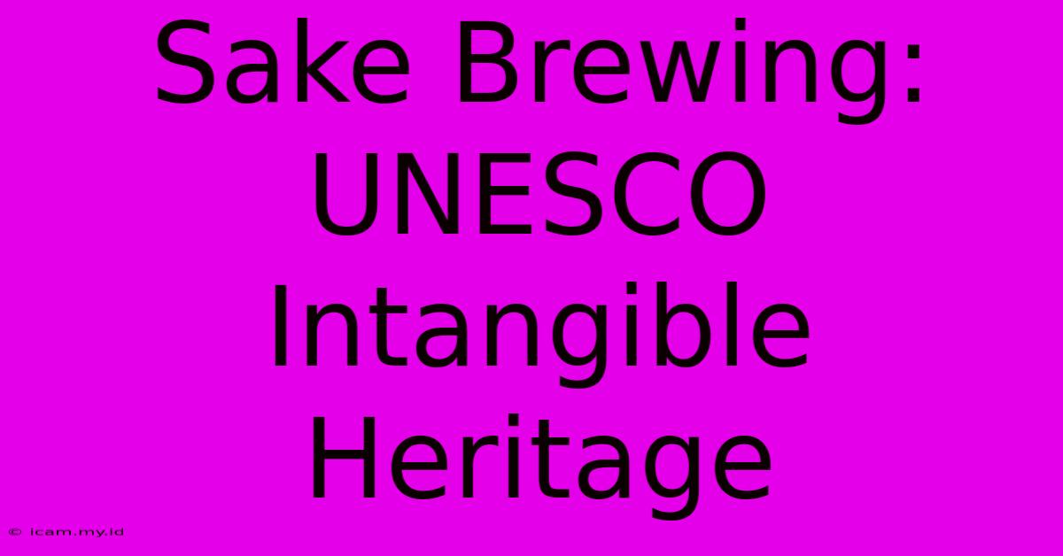 Sake Brewing: UNESCO Intangible Heritage