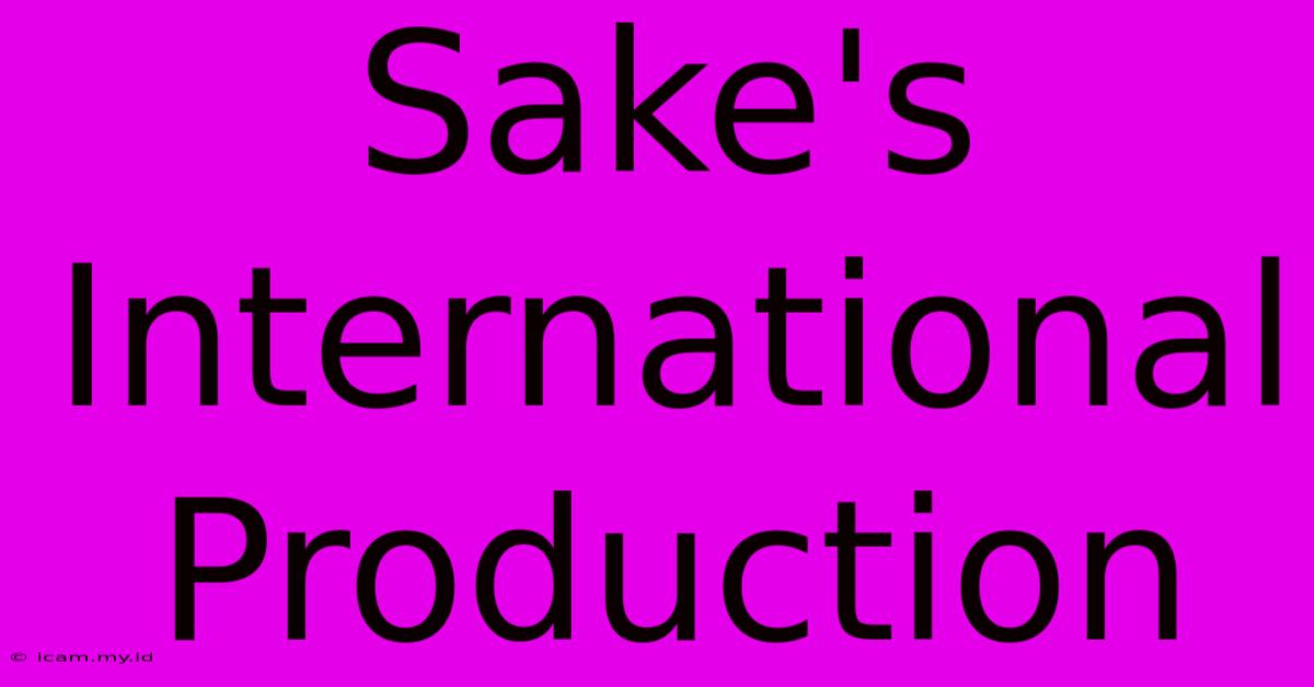 Sake's International Production