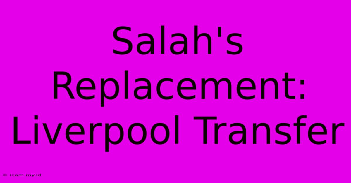 Salah's Replacement: Liverpool Transfer