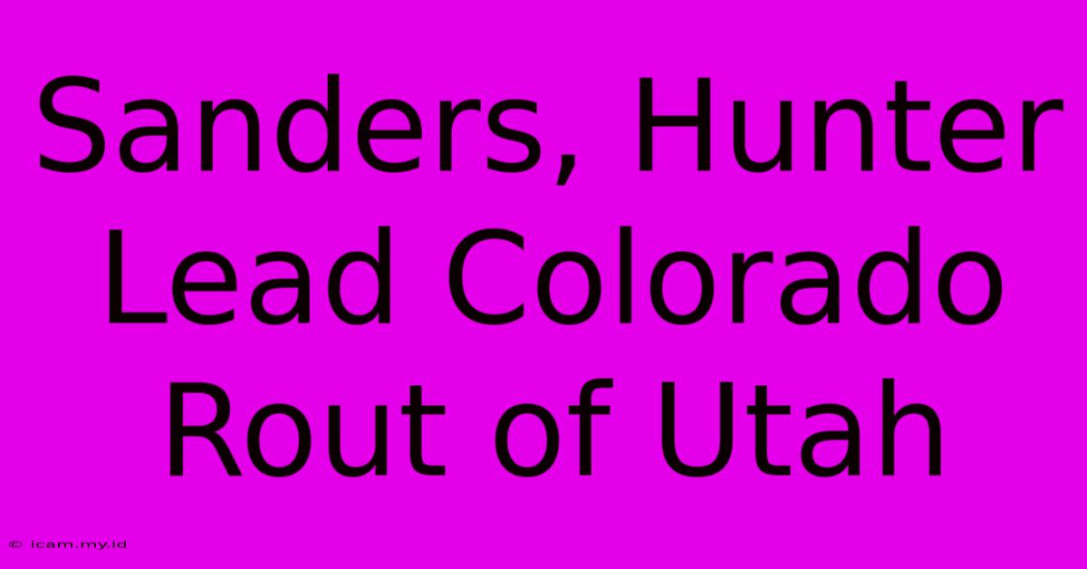 Sanders, Hunter Lead Colorado Rout Of Utah