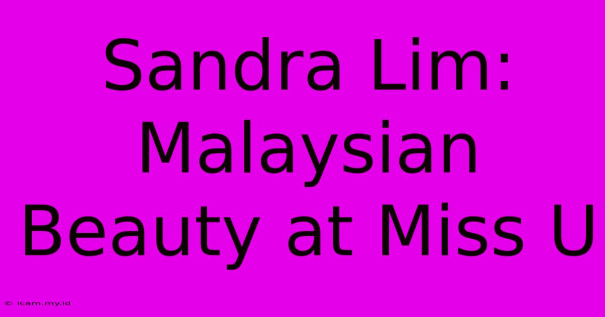 Sandra Lim: Malaysian Beauty At Miss U