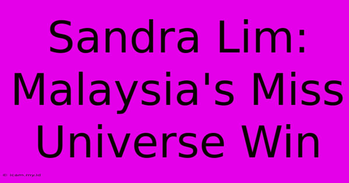 Sandra Lim: Malaysia's Miss Universe Win