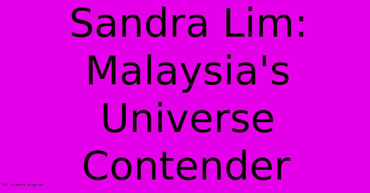 Sandra Lim:  Malaysia's Universe Contender