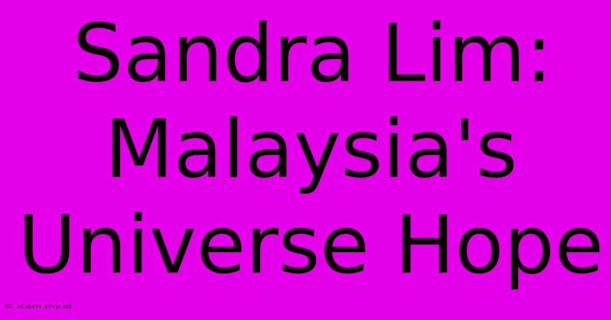 Sandra Lim:  Malaysia's Universe Hope