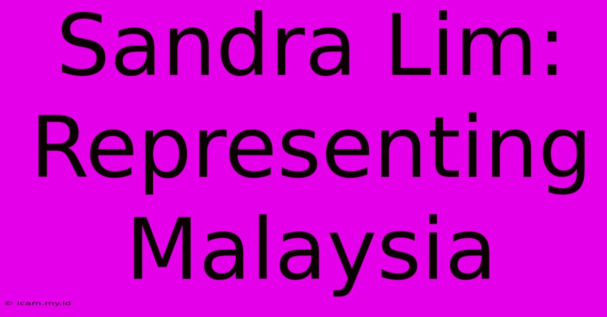 Sandra Lim: Representing Malaysia