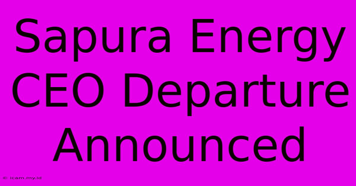 Sapura Energy CEO Departure Announced