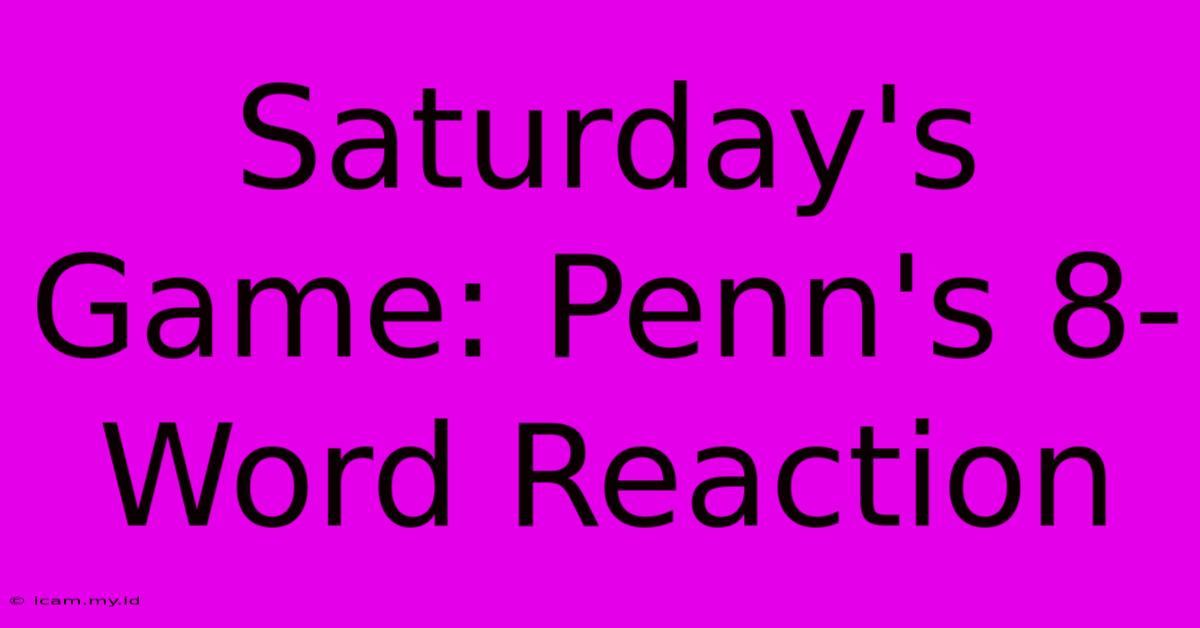 Saturday's Game: Penn's 8-Word Reaction