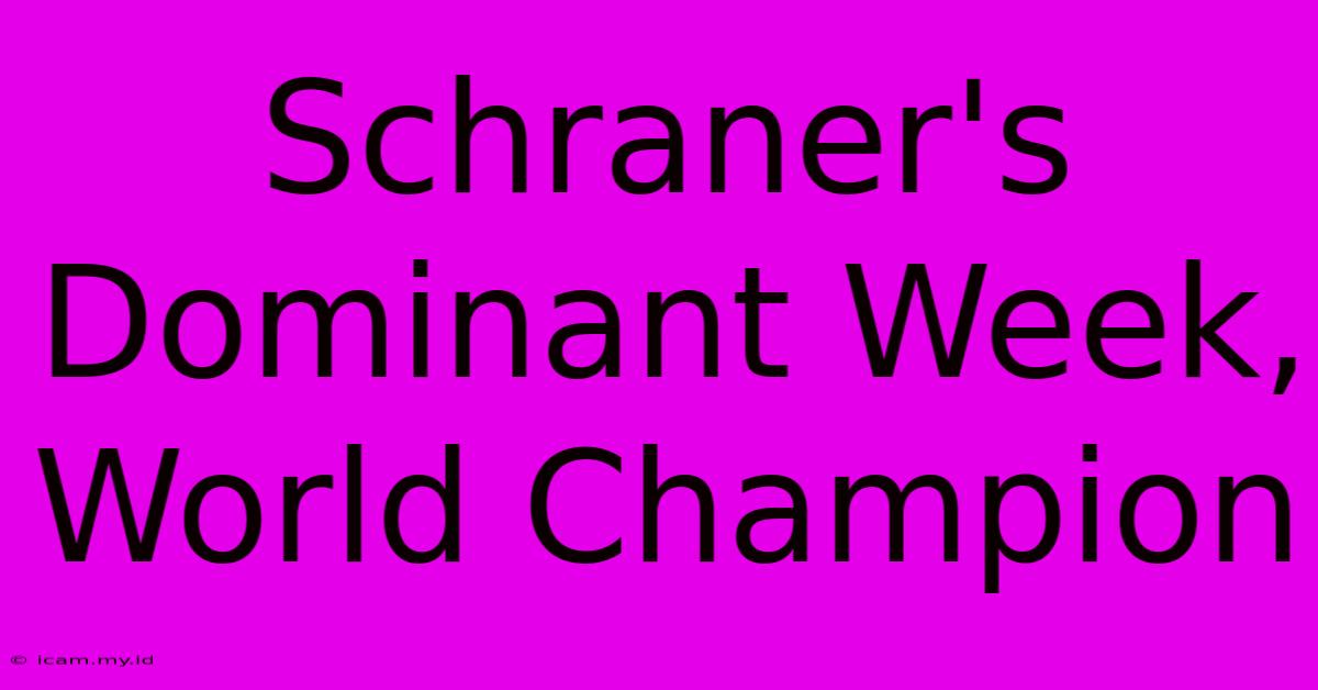 Schraner's Dominant Week, World Champion